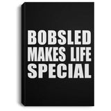 Bobsled Makes Life Special - Canvas Portrait