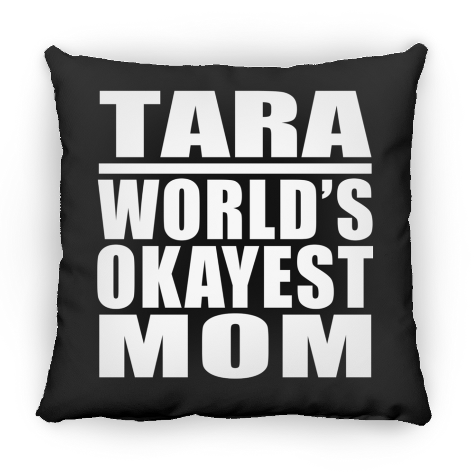 Tara World's Okayest Mom - Throw Pillow Black