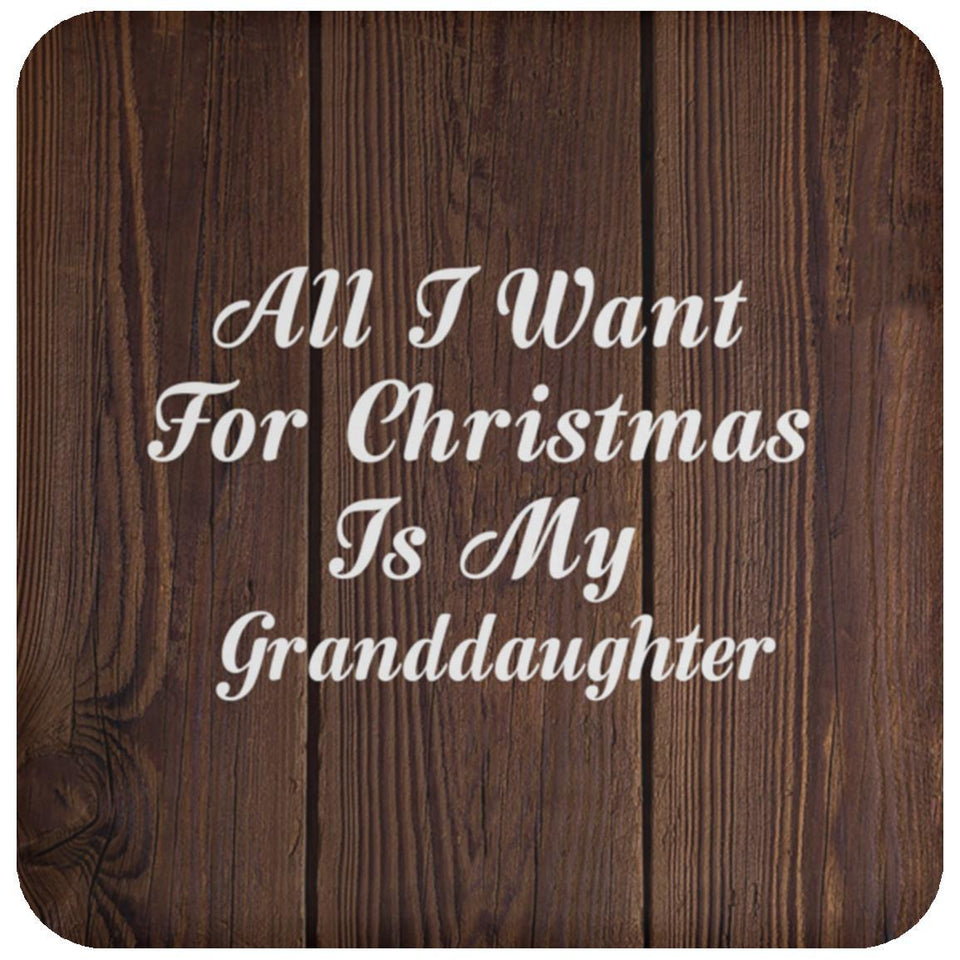 All I Want For Christmas Is My Granddaughter - Drink Coaster D