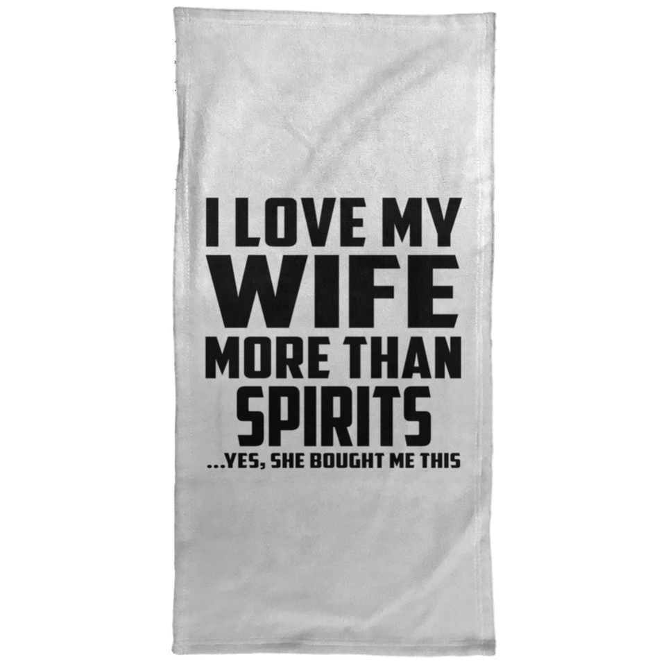 I Love My Wife More Than Spirits - Hand Towel