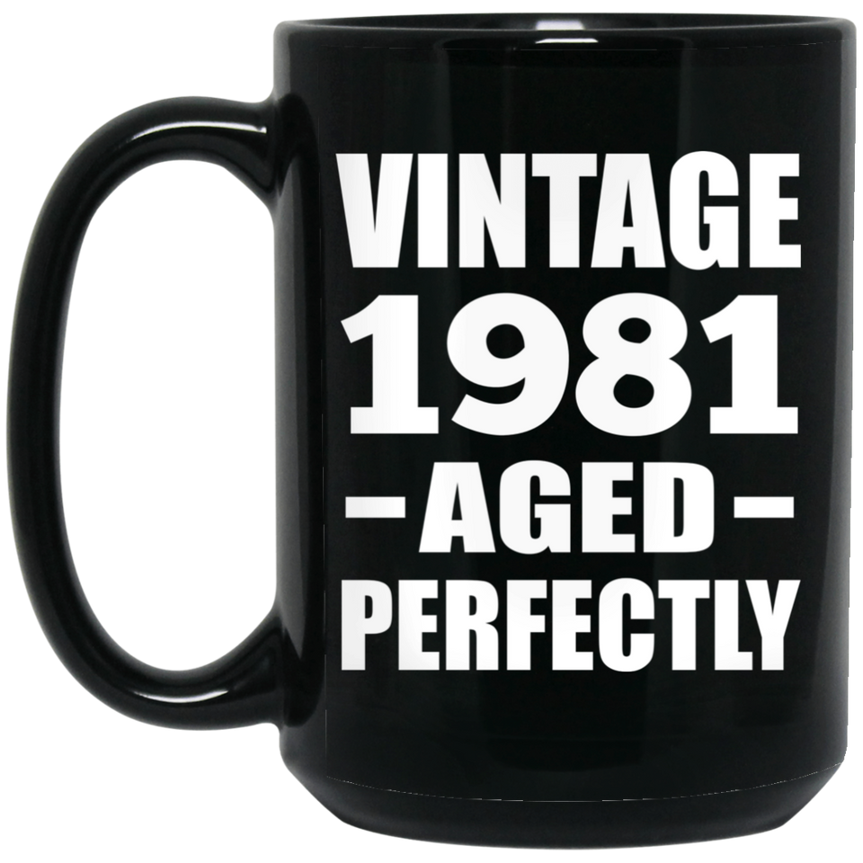 43rd Birthday Vintage 1981 Aged Perfectly - 15oz Coffee Mug Black
