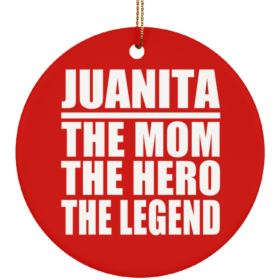 Juanita The Mom The Hero The Legend - Circle Ornament