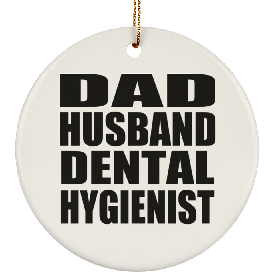 Dad Husband Dental Hygienist - Circle Ornament