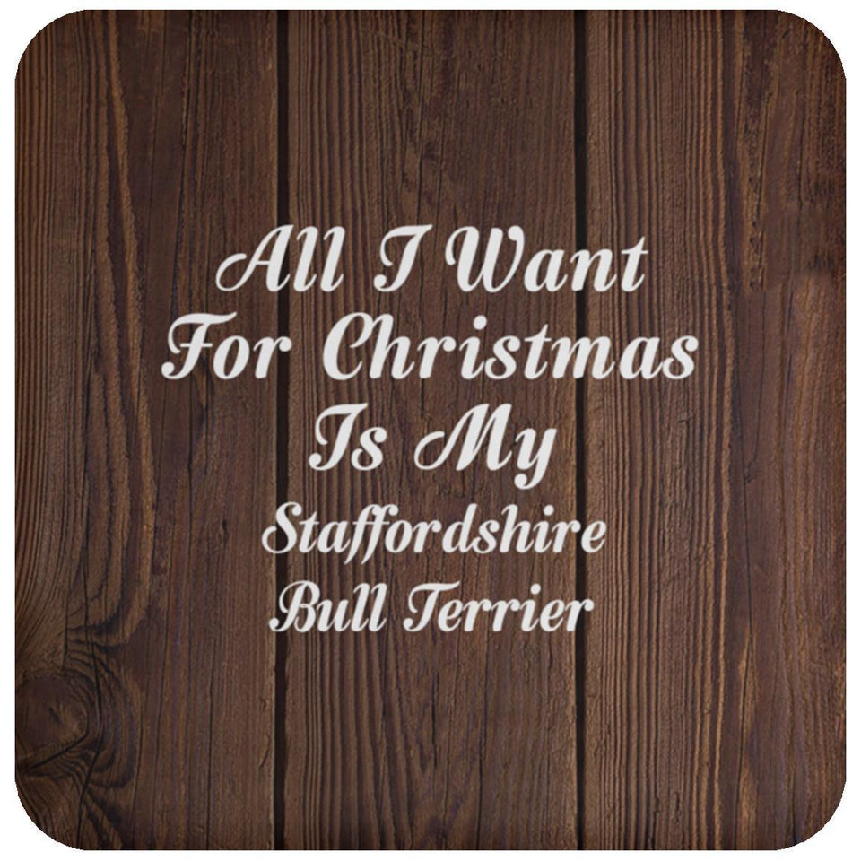 All I Want For Christmas Is My Staffordshire Bull Terrier - Drink Coaster D