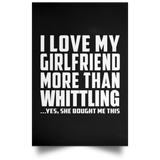 I Love My Girlfriend More Than Whittling - Poster Portrait