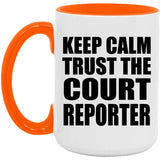 Keep Calm and Trust The Court Reporter - 15oz Accent Mug Orange