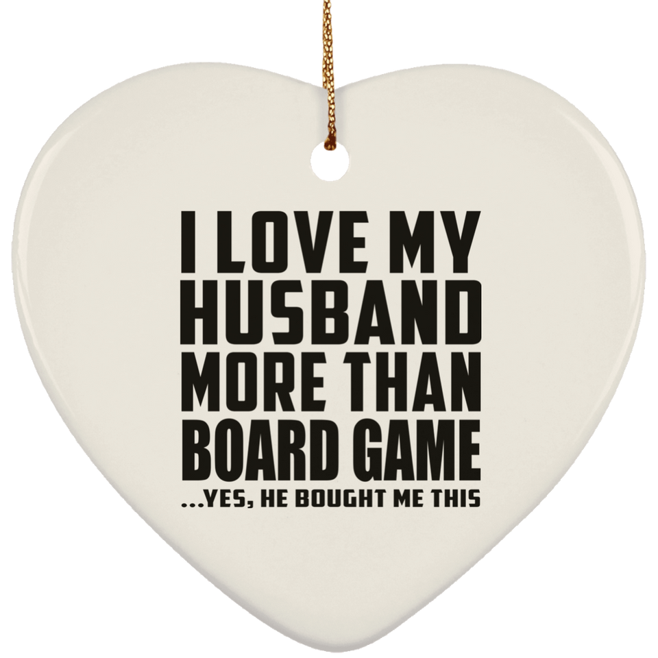 I Love My Husband More Than Board Game - Heart Ornament