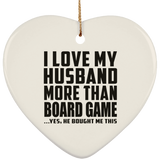 I Love My Husband More Than Board Game - Heart Ornament