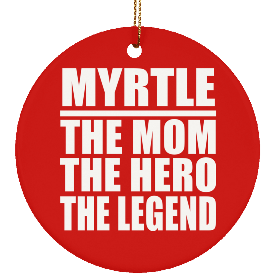 Myrtle The Mom The Hero The Legend - Circle Ornament