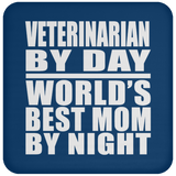Veterinarian By Day World's Best Mom By Night - Drink Coaster