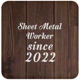 Sheet Metal Worker Since 2022 - Drink Coaster D