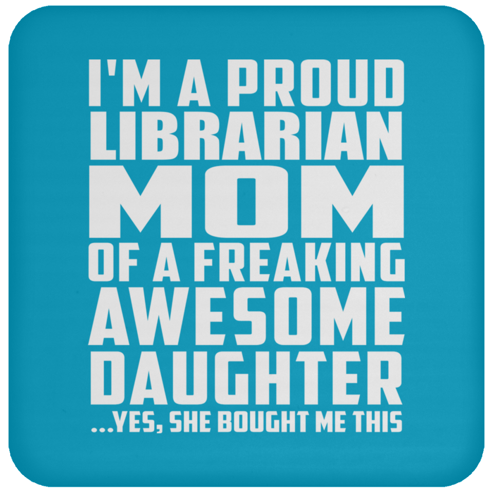 Proud Librarian Mom Of Awesome Daughter - Drink Coaster