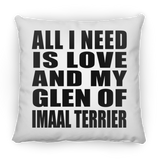 All I Need Is Love And My Glen Of Imaal Terrier - Throw Pillow