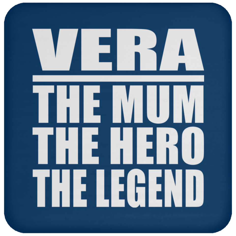 Vera The Mum The Hero The Legend - Drink Coaster
