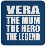 Vera The Mum The Hero The Legend - Drink Coaster