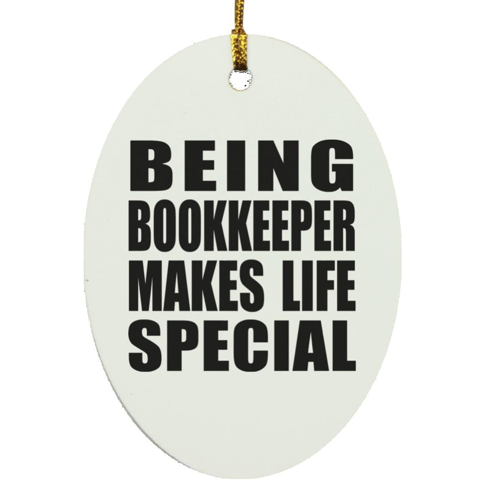Being Bookkeeper Makes Life Special - Oval Ornament