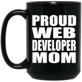 Proud Web Developer Mom - 15oz Coffee Mug Black