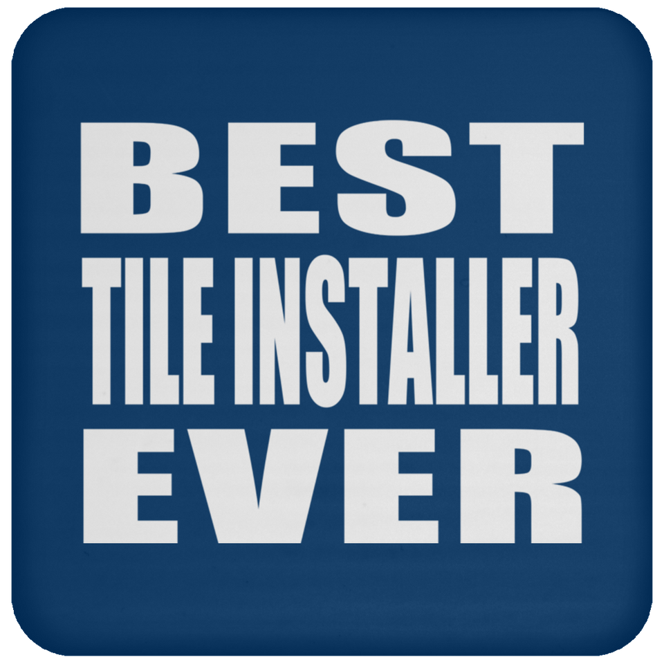 Best Tile Installer Ever - Drink Coaster