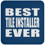 Best Tile Installer Ever - Drink Coaster