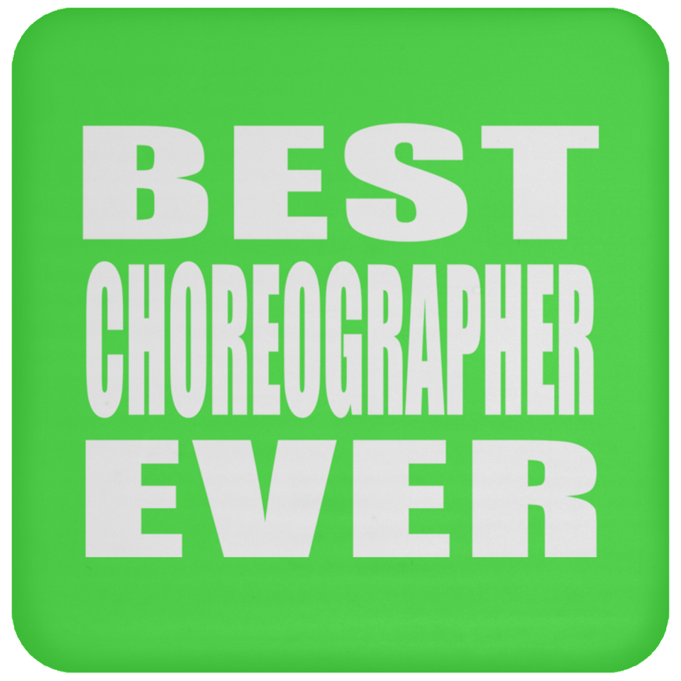 Best Choreographer Ever - Drink Coaster