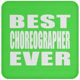Best Choreographer Ever - Drink Coaster