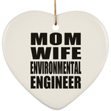 Mom Wife Environmental Engineer - Heart Ornament