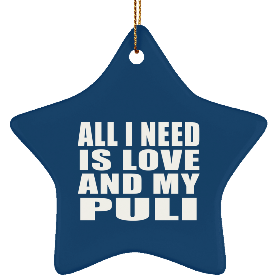All I Need Is Love And My Puli - Star Ornament