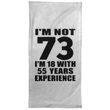 73rd Birthday I'm Not 73 I'm 18 With 55 Years Experience - Hand Towel
