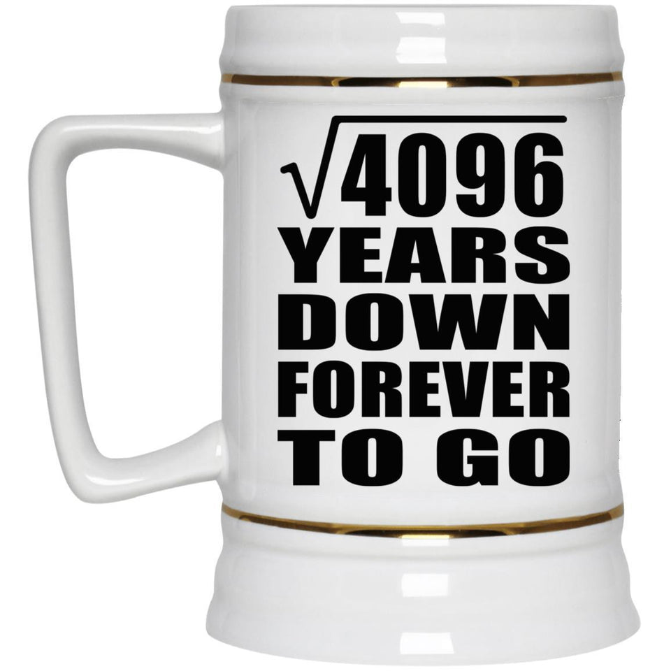 64th Anniversary Square Root of 4096 Years Down Forever To Go - Beer Stein