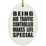 Being Air Traffic Controller Makes Life Special - Oval Ornament