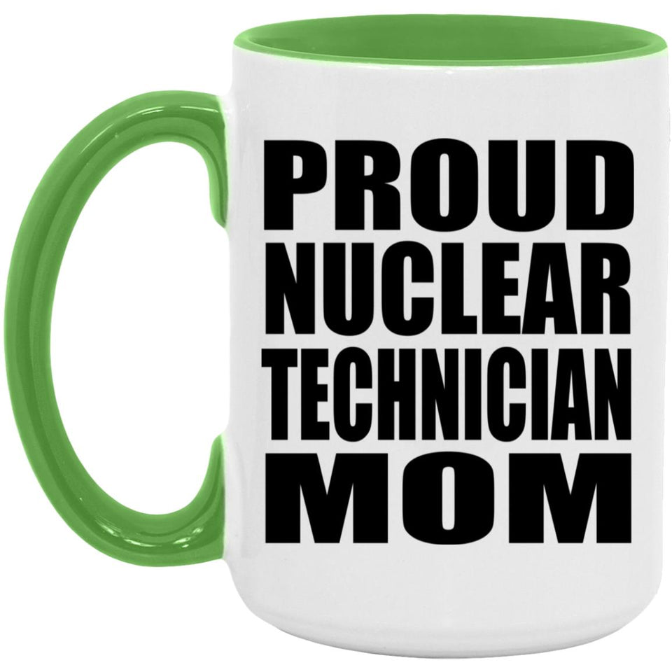 Proud Nuclear Technician Mom - 15oz Accent Mug Green