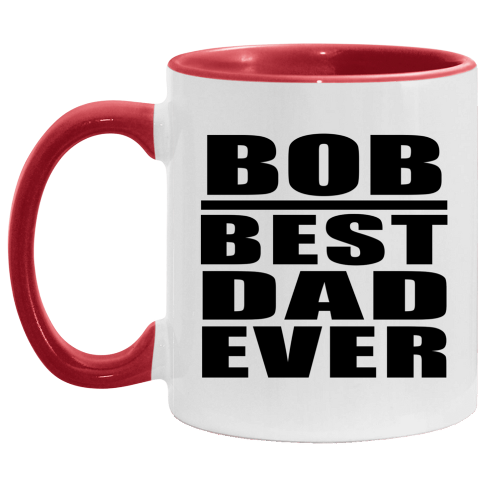 Bob Best Dad Ever - 11oz Accent Mug Red