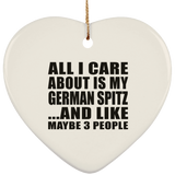 All I Care About Is My German Spitz - Heart Ornament