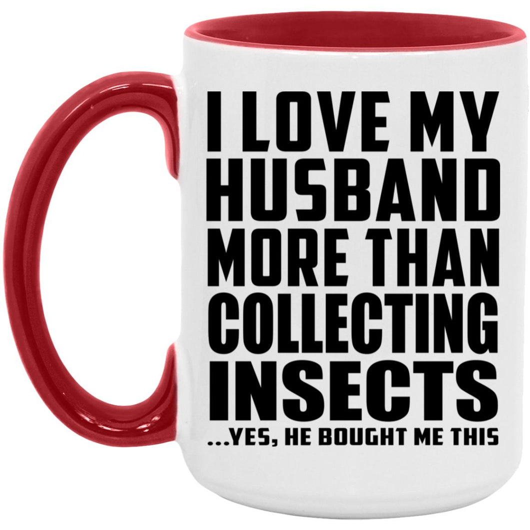 I Love My Husband More Than Collecting Insects - 15oz Accent Mug Red