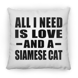 All I Need Is Love And A Siamese Cat - Throw Pillow