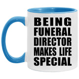 Being Funeral Director Makes Life Special - 11oz Accent Mug Blue