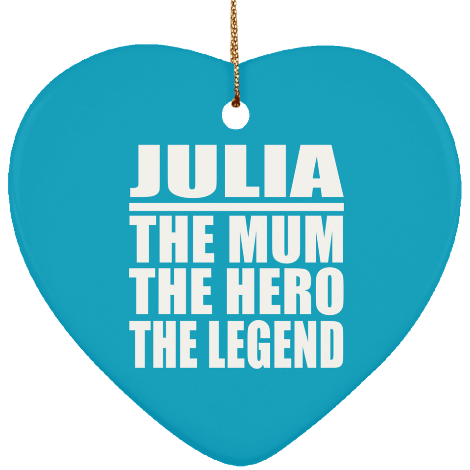 Julia The Mum The Hero The Legend - Heart Ornament