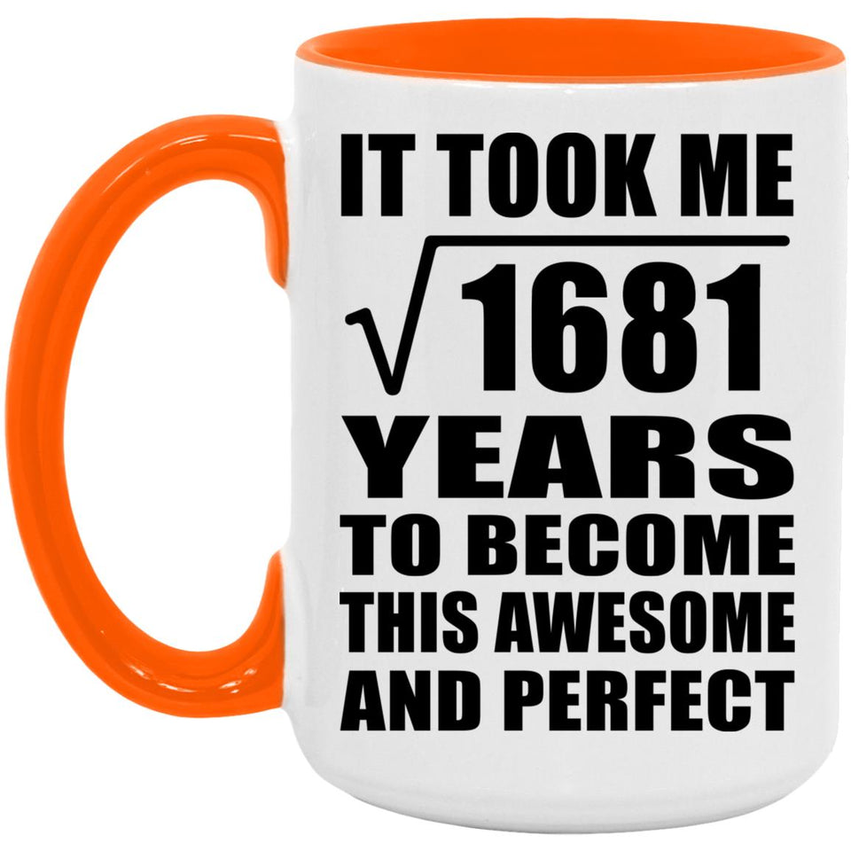 41st Birthday Took Square Root of 1681 Years To Awesome - 15oz Accent Mug Orange