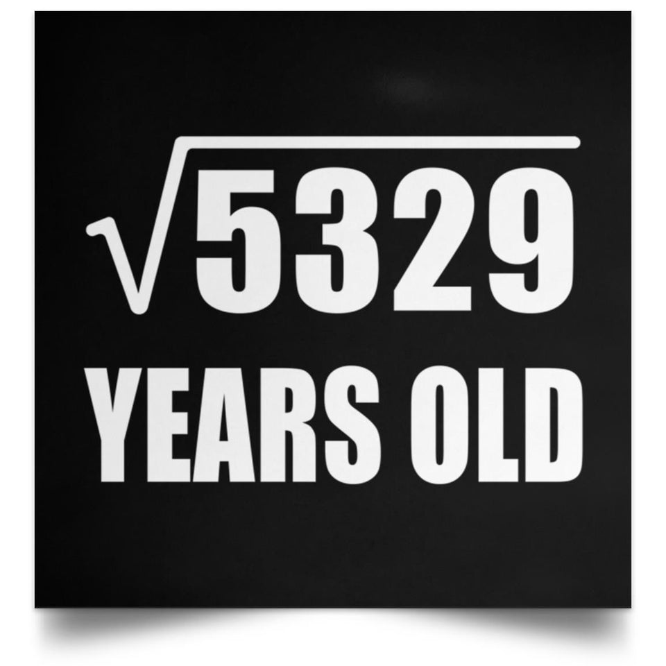 73rd Birthday Square Root of 5329 Years Old - Poster Square