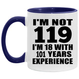 119th Birthday I'm Not 119 I'm 18 With 101 Years Experience - 11oz Accent Mug Purple