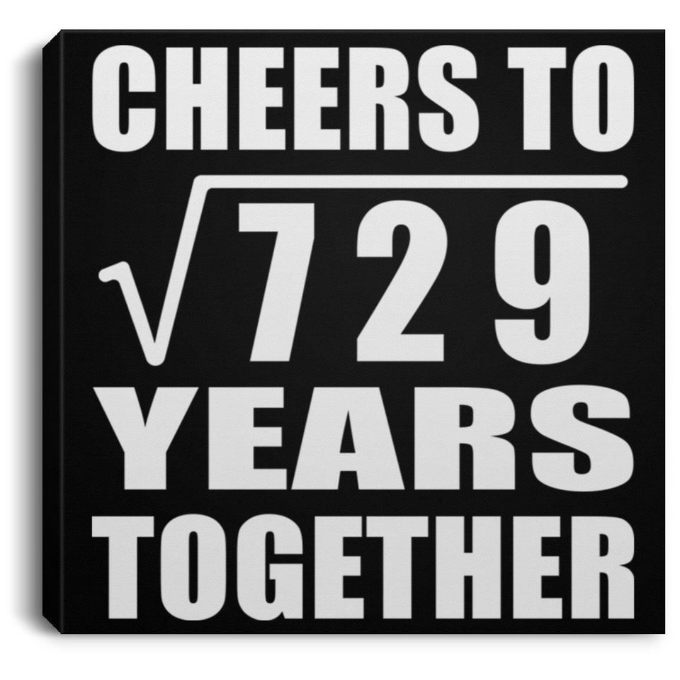 27th Anniversary Cheers To Square Root of 729 Years Together - Canvas Square