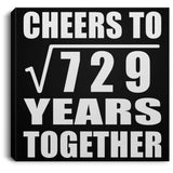 27th Anniversary Cheers To Square Root of 729 Years Together - Canvas Square