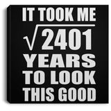49th Birthday Took Square Root of 2401 Years To Look Good - Canvas Square
