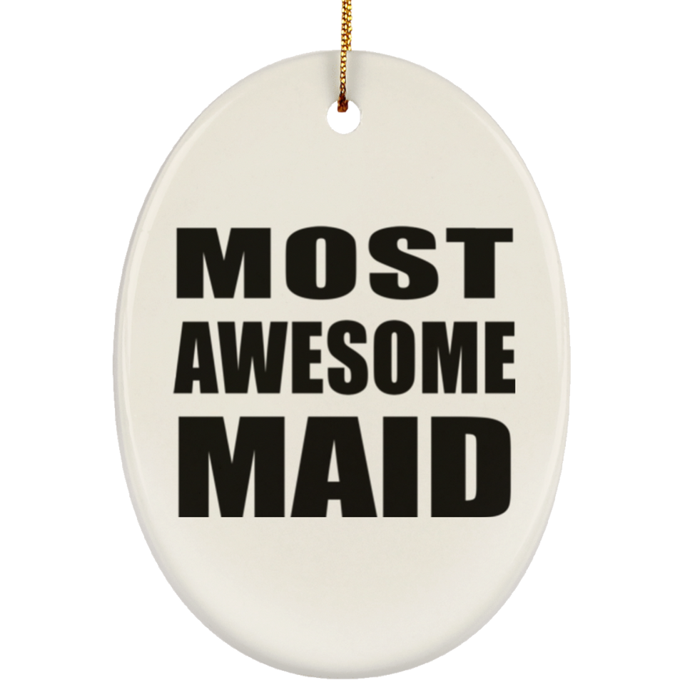 Most Awesome Maid - Oval Ornament