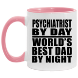 Psychiatrist By Day World's Best Dad By Night - 11oz Accent Mug Pink