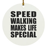 Speed Walking Makes Life Special - Circle Ornament