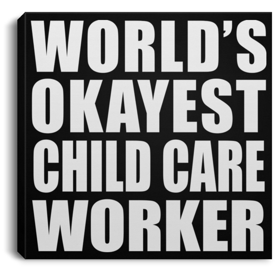 World's Okayest Child Care Worker - Canvas Square