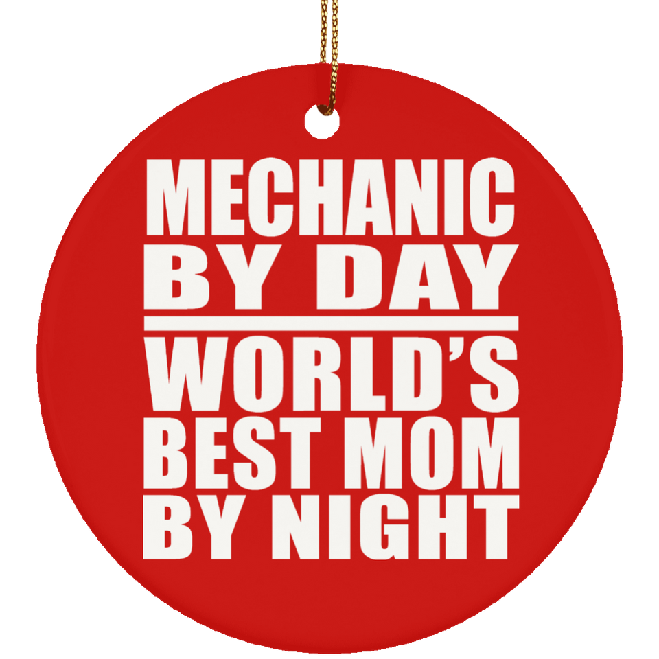Mechanic By Day World's Best Mom By Night - Circle Ornament
