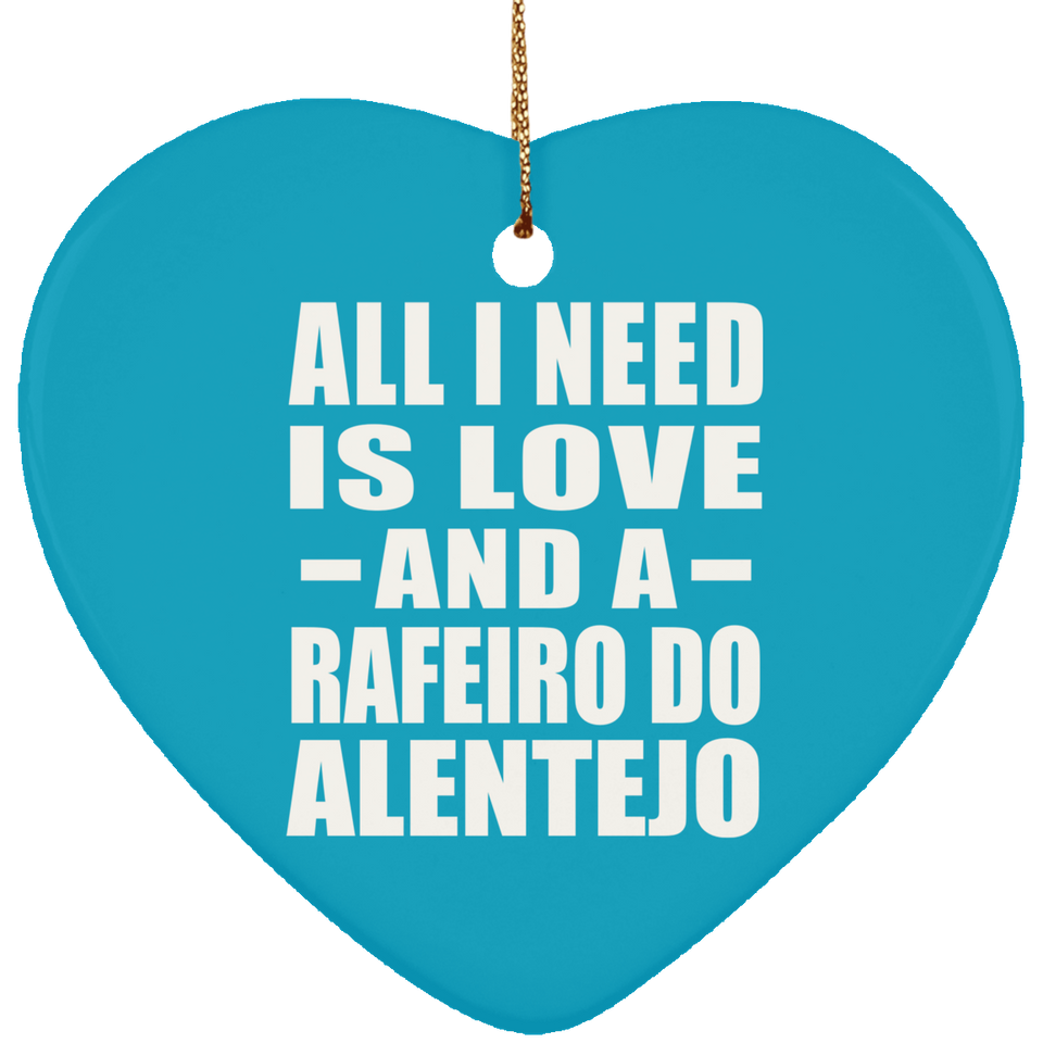All I Need Is Love And A Rafeiro Do Alentejo - Heart Ornament