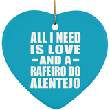 All I Need Is Love And A Rafeiro Do Alentejo - Heart Ornament